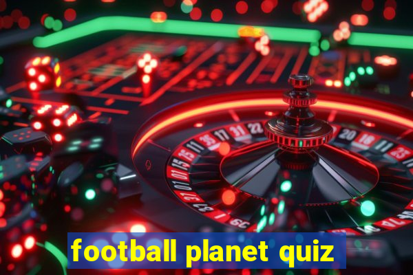 football planet quiz